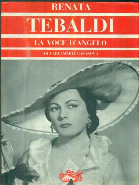 Renata Tebaldi. La voce d'angelo