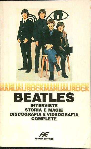 Beatles. Interviste, storia e magie