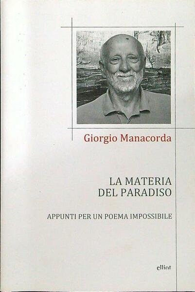 La materia del paradiso. Appunti per un poema impossibile