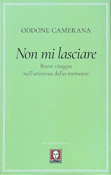 Non mi lasciare. Breve viaggio nell'universo della memoria