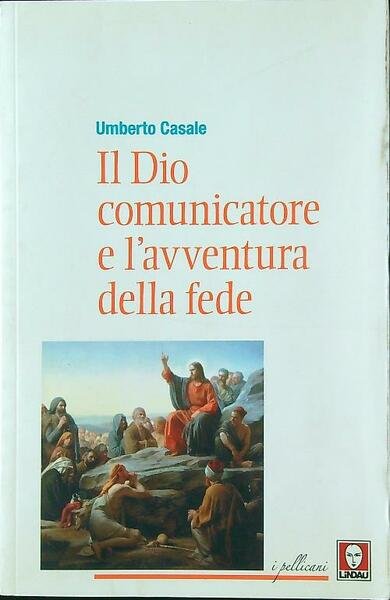 Il Dio comunicatore e l'avventura della fede