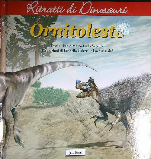 Ornitoleste. Ritratti di dinosauri. Ediz. illustrata