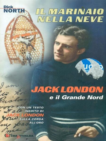 Il Marinaio nella neve. Jack London e il Grande Nord