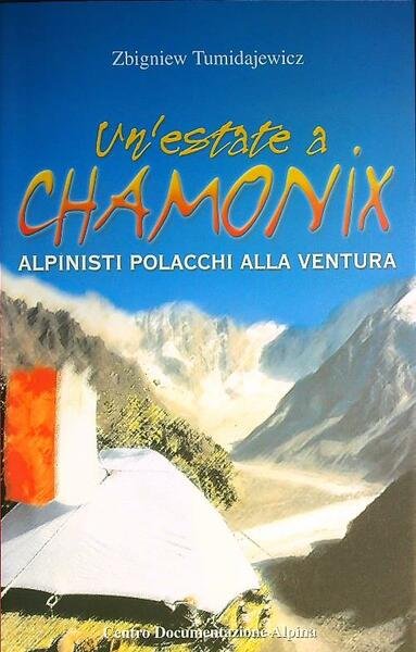 Un' estate a Chamonix. Alpinisti polacchi alla ventura