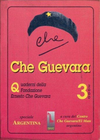 Che Guevara. Quaderni della Fondazione Ernesto Che Guevara 3/2000