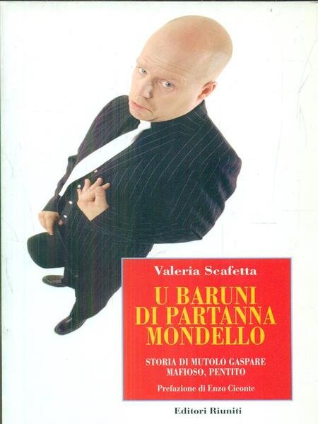 U baruni di Partanna Mondello: storia di Mutolo Gaspare, mafioso, …