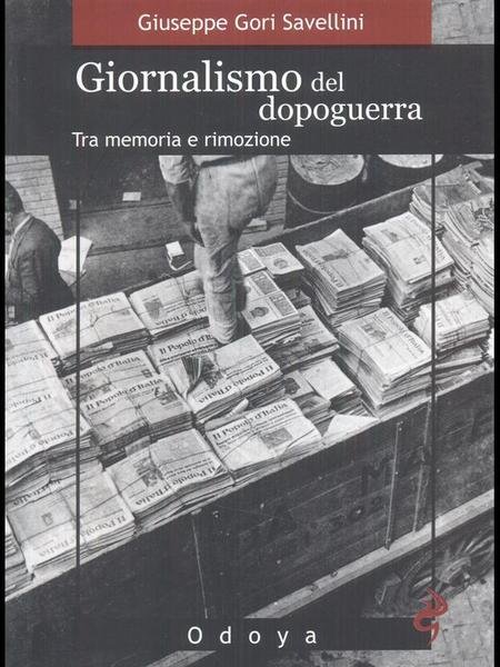 Giornalismo del dopoguerra Tra memoria e rimozione