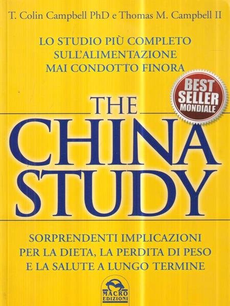 The China study. Lo studio più completo sull'alimentazione mai condotto …