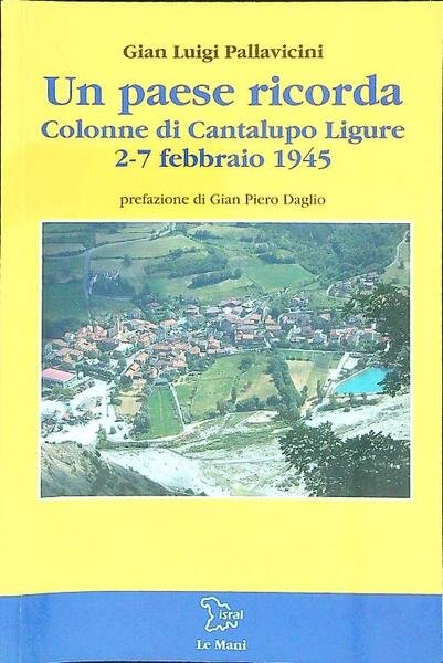 Un paese ricorda. Colonne di Cantalupo Ligure 2-7 febbraio 1945