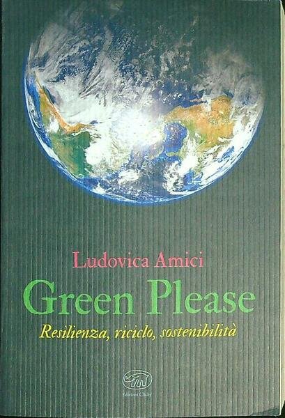 Green please Resilienza, riciclo, sostenibilita'