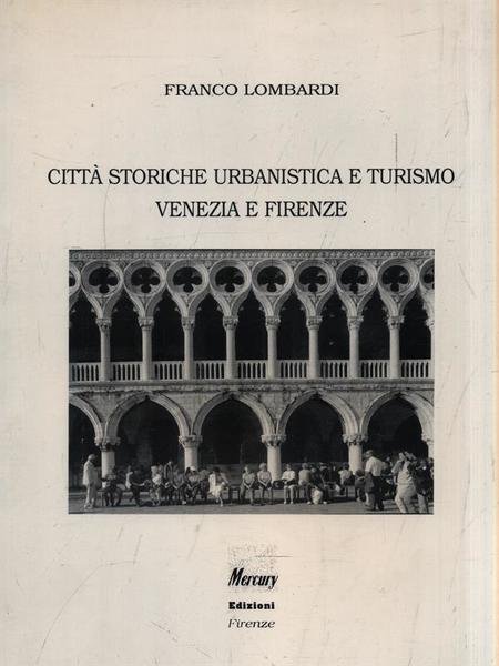 Citta' storiche urbanistica e turismo Venezia e Firenze