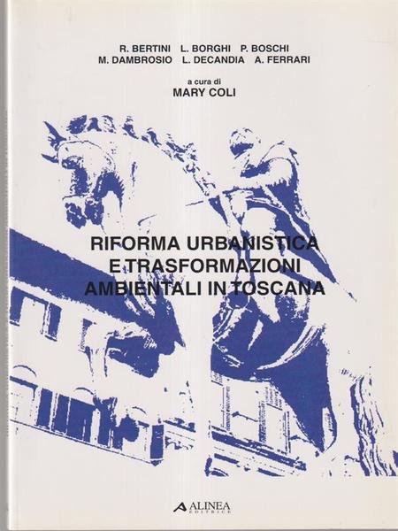 Riforma urbanistica e trasformazioni ambientali in Toscana