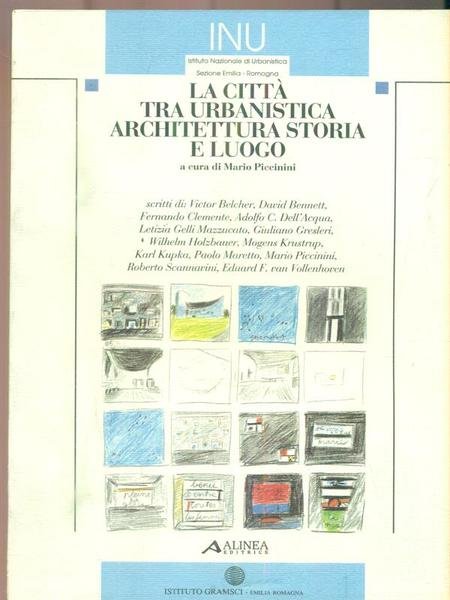 La citta' tra urbanistica, architettura, storia e luogo