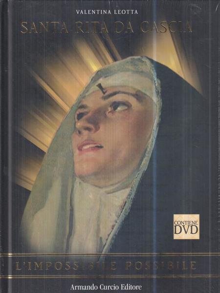 Santa Rita da Cascia. L'impossibile possibile. Con DVD