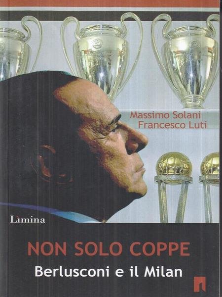 Non solo coppe. Berlusconi e il Milan