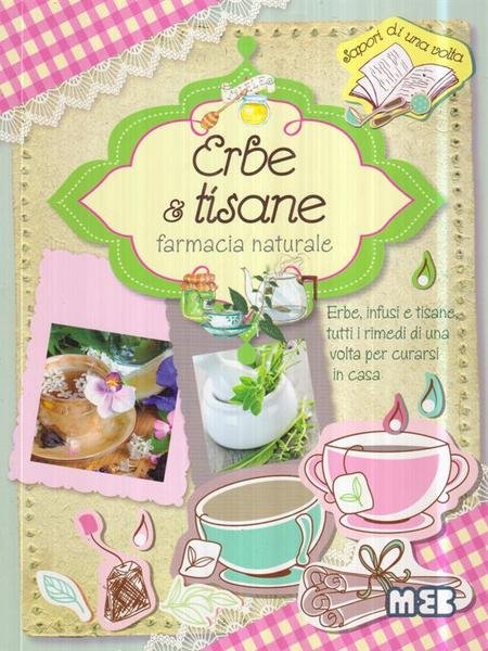 Erbe e Tisane. Farmacia naturale