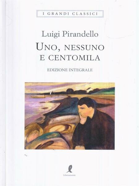 Uno, nessuno e centomila. Edizione integrale