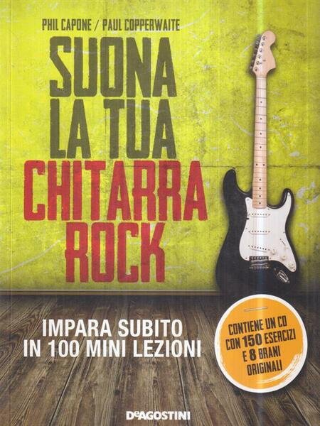 Suona la tua chitarra rock. Impara subito in 100 mini …