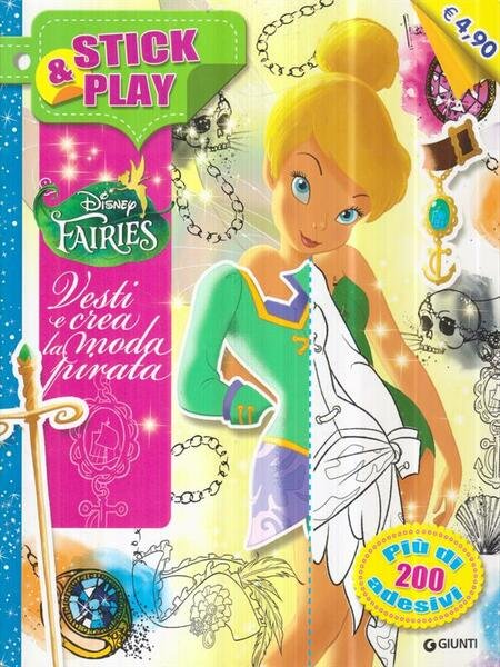 Fairies. Vesti e crea la moda pirata. Stick & play