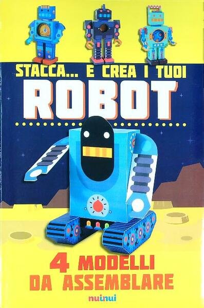 Stacca... e crea i tuoi robot. 4 modelli da assemblare. …