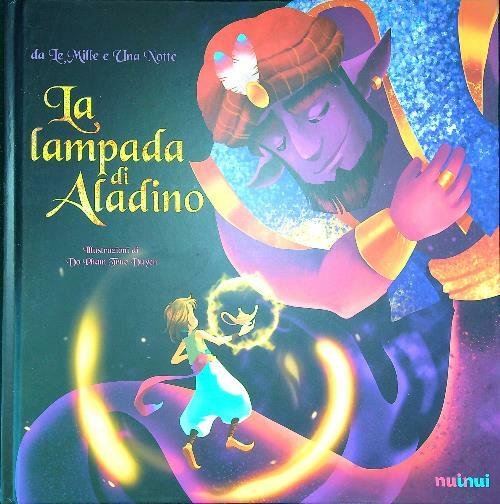 La lampada di Aladino da Le mille e una notte. Ediz. a colori