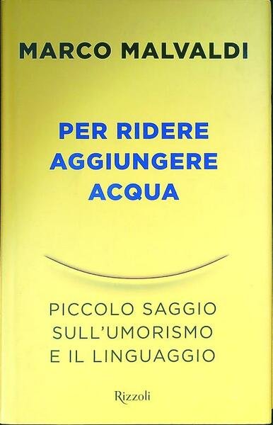 Per ridere aggiungere acqua. Piccolo saggio sull'umorismo e il linguaggio