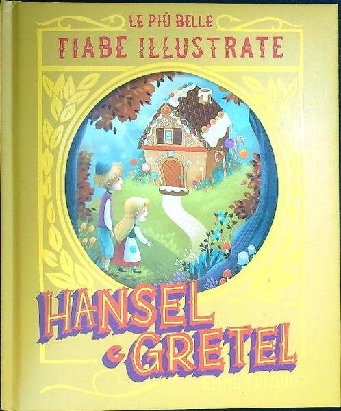 Hansel & Gretel. Le piu' belle fiabe illustrate. Ediz. a … | Immagine principale