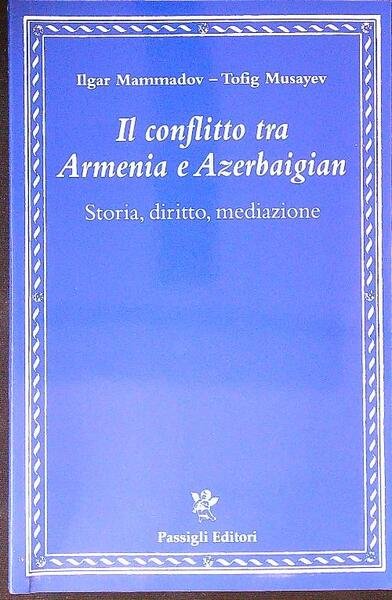 Il conflitto tra Armenia e Azerbaigian. Storia, diritto, mediazione