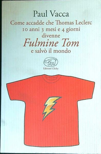 Come accadde che Thomas Leclerc divenne Fulmine Tom e salvo' il mondo