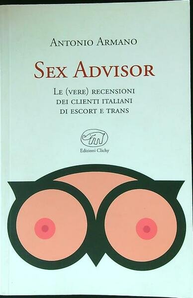 Sex advisor. Le vere recensioni dei clienti italiani di escort …