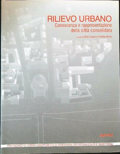 Rilievo urbano. Conoscenza e rappresentazione della citta' consolidata.+ CD-ROM