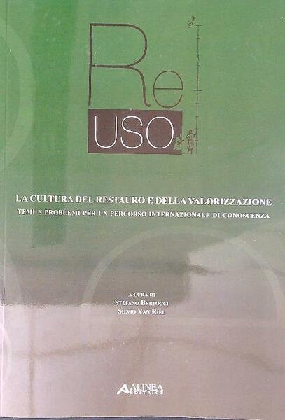 Re-uso. La cultura del restauro e della valorizzazione. 3 voll
