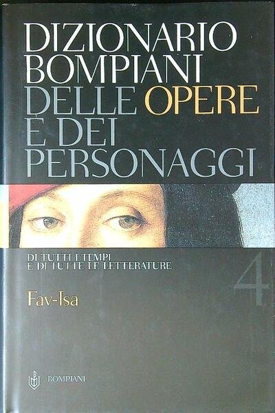 Dizionario Bompiani delle opere e dei personaggi vol.4: Fav-Isa