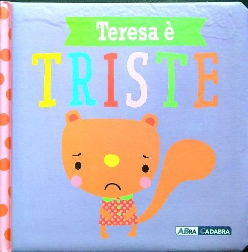 Oggi mi sento cosi' - Teresa e' triste