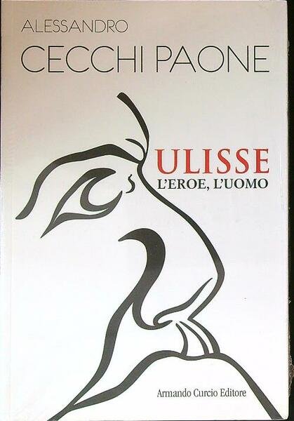Ulisse. L'eroe, l'uomo