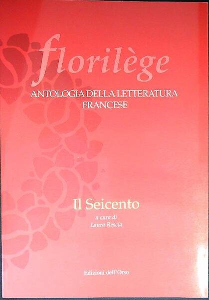 Il Seicento. Florilege. Antologia della letteratura francese