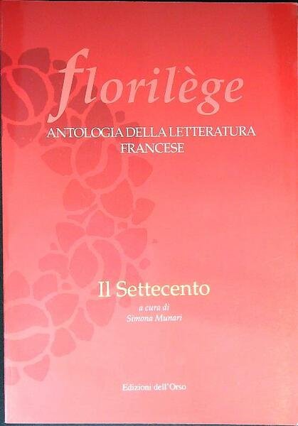 Florilege. Antologia della letteratura francese. Il Settecento