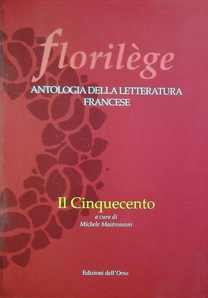 Florilege. Antologia della letteratura francese. Il Cinquecento