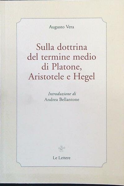 Sulla dottrina del termine medio di Platone, Aristotele e Hegel