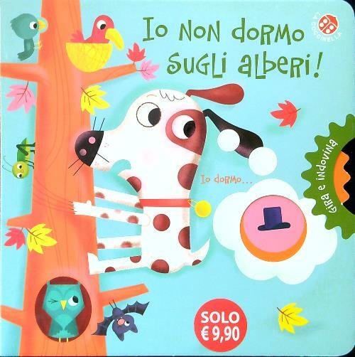 Io non dormo sugli alberi!