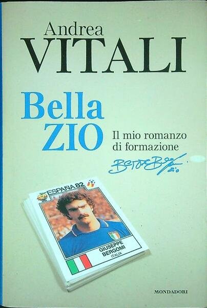 Bella zio. Il romanzo di formazione di Beppe Bergomi