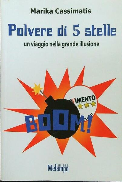 Polvere di 5 Stelle. Un viaggio nella grande illusione