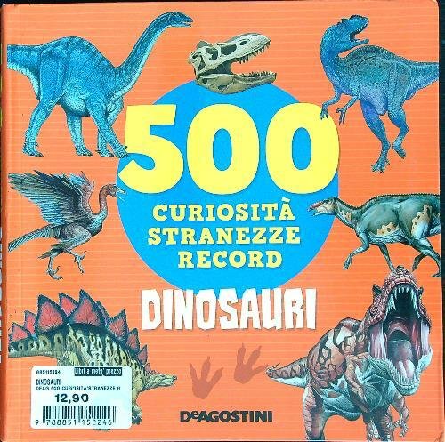 500 curiosita', stranezze, record, dinosauri