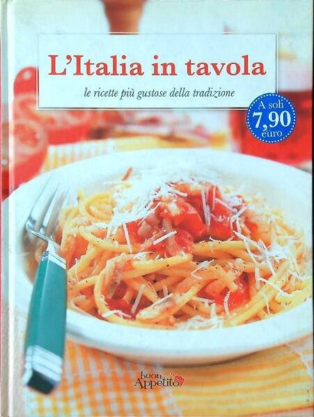 L'Italia in tavola. Le ricette piu' gustose della tradizione