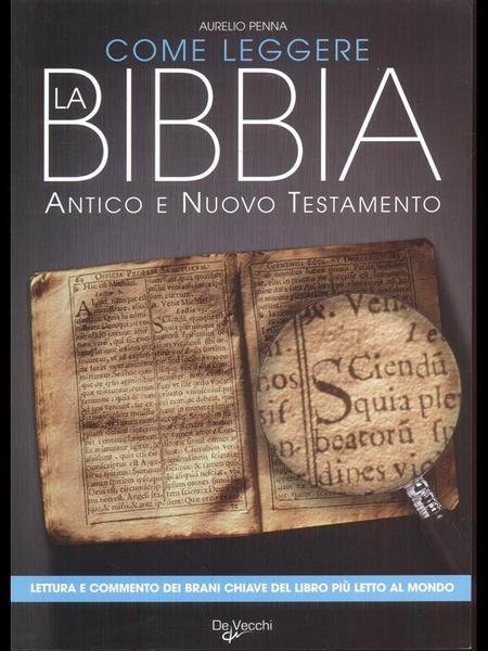 Come leggere la Bibbia. Antico e Nuovo Testamento