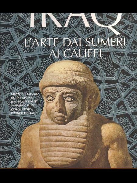 Iraq - L'arte dei sumeri ai califfi