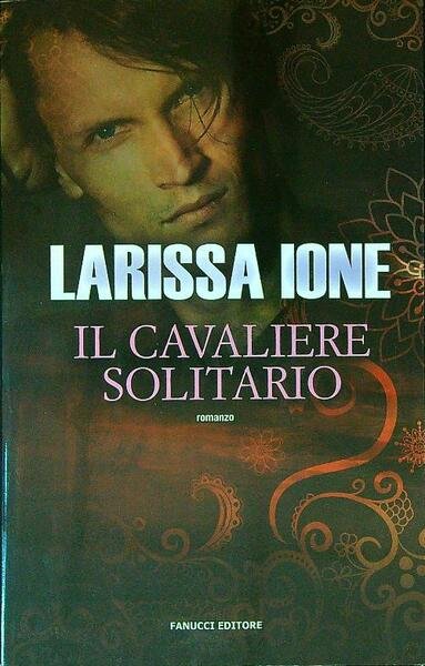 Il cavaliere solitario. I cavalieri della liberta'