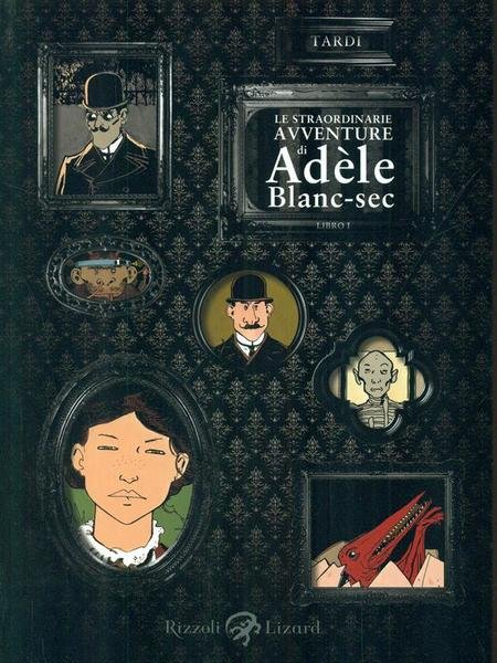 Le straordinarie avventure di Adele Blanc-sec libro I