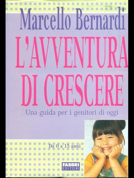 L'avventura di crescere. Una guida per i genitori di oggi