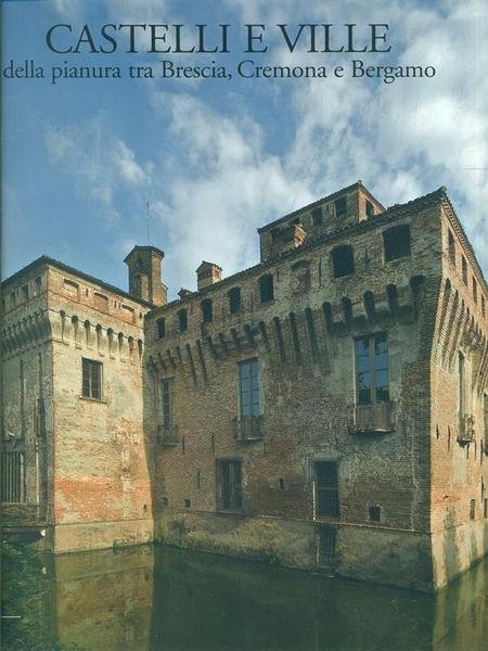 Castelli e Ville della pianura tra Brescia, Cremona e Bergamo